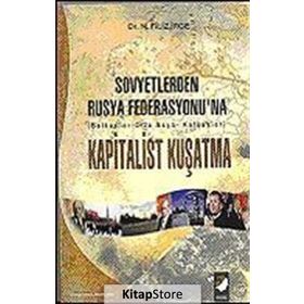 SOVYETLERDEN RUSYA FEDERASYONU`NA KAPITALIST KUŞATMA - N. FILIZ İRGE