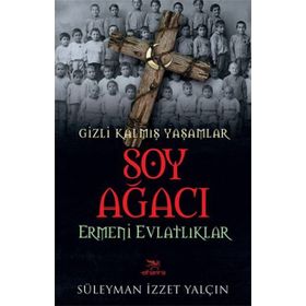 Soy Ağacı - Ermeni Evlatlıklar - Süleyman İzzet Yalçın