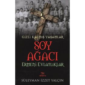 Soy Ağacı - Ermeni Evlatlıklar - Süleyman İzzet Yalçın