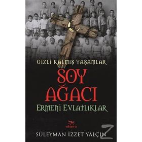 Soy Ağacı - Ermeni Evlatlıklar - Süleyman İzzet Yalçın