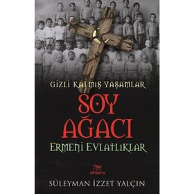 Soy Ağacı - Ermeni Evlatlıklar - Süleyman İzzet Yalçın