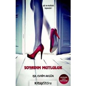 SOYADIM MUTLULUK AŞK VE MUTLULUK KAPINIZDA - IŞIL EVRIM AKGÜN