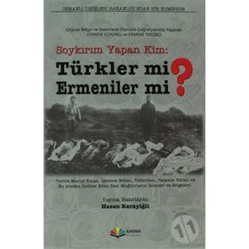 SOYKIRIM YAPAN KIM TÜRKLER MI ERMENILER MI? - HASAN KARAYİĞİT