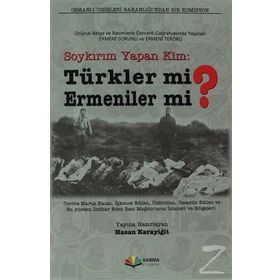 SOYKIRIM YAPAN KIM TÜRKLER MI ERMENILER MI? - HASAN KARAYİĞİT