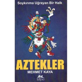 SOYKIRIMA UĞRAYAN BIR HALK AZTEKLER - MEHMET KAYA