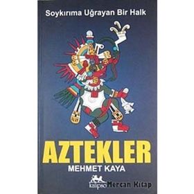 SOYKIRIMA UĞRAYAN BIR HALK AZTEKLER - MEHMET KAYA