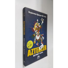 SOYKIRIMA UĞRAYAN BIR HALK AZTEKLER - MEHMET KAYA