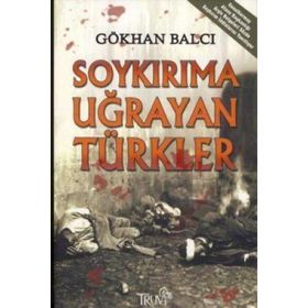 Soykırıma Uğrayan Türkler - Gökhan Balcı