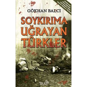 Soykırıma Uğrayan Türkler - Gökhan Balcı