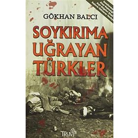 Soykırıma Uğrayan Türkler - Gökhan Balcı