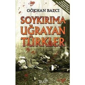 Soykırıma Uğrayan Türkler - Gökhan Balcı
