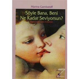 SÖYLE BANA BENI NE KADAR SEVIYORSUN? - MARINA GAMBAROFF
