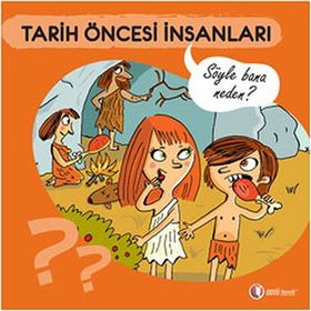 SÖYLE BANA NEDEN? - TARIH ÖNCESI İNSANLARI - ANNE JONAS