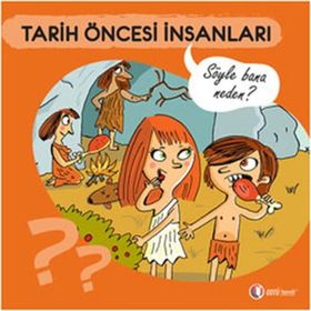 SÖYLE BANA NEDEN? - TARIH ÖNCESI İNSANLARI - ANNE JONAS