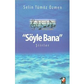 Söyle Bana Şiirler - Selin Tümöz Özmen