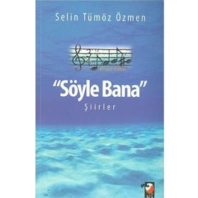 Söyle Bana Şiirler - Selin Tümöz Özmen