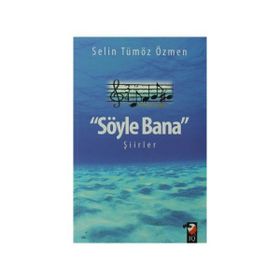 Söyle Bana Şiirler - Selin Tümöz Özmen