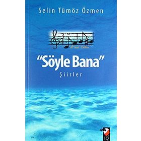 Söyle Bana Şiirler - Selin Tümöz Özmen