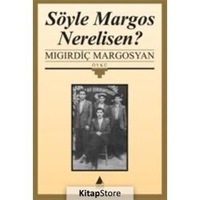 SÖYLE MARGOS NERELISEN - MIGIRDİÇ MARGOSYAN