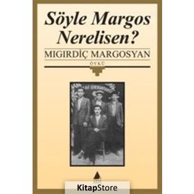 SÖYLE MARGOS NERELISEN - MIGIRDİÇ MARGOSYAN