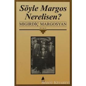 SÖYLE MARGOS NERELISEN - MIGIRDİÇ MARGOSYAN