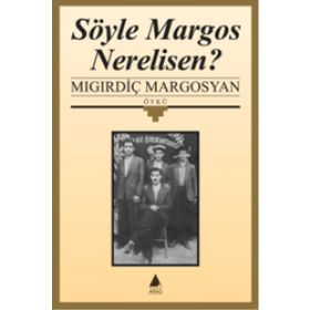 SÖYLE MARGOS NERELISEN - MIGIRDİÇ MARGOSYAN