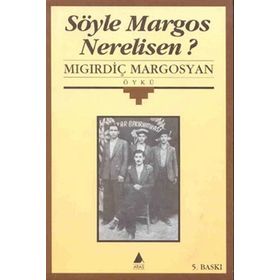 SÖYLE MARGOS NERELISEN - MIGIRDİÇ MARGOSYAN