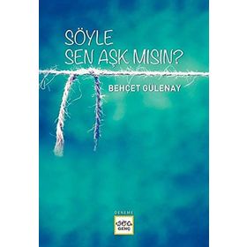 SÖYLE SEN AŞK MISIN ? - BEHÇET YANI