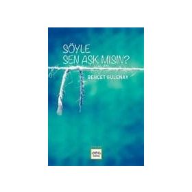 SÖYLE SEN AŞK MISIN ? - BEHÇET YANI