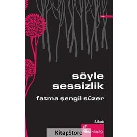 SÖYLE SESSIZLIK - FATMA ŞENGIL SÜZER