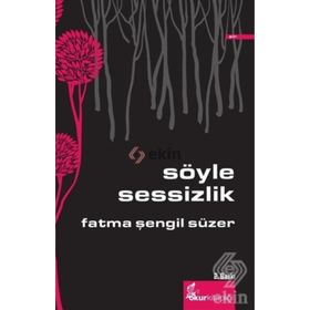 SÖYLE SESSIZLIK - FATMA ŞENGIL SÜZER