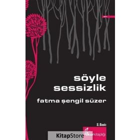 SÖYLE SESSIZLIK - FATMA ŞENGIL SÜZER