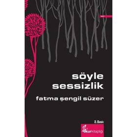 SÖYLE SESSIZLIK - FATMA ŞENGIL SÜZER