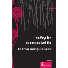 SÖYLE SESSIZLIK - FATMA ŞENGIL SÜZER