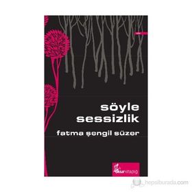 SÖYLE SESSIZLIK - FATMA ŞENGIL SÜZER