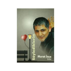 Söylediklerim - Murat İnce