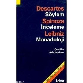 SÖYLEM - İNCELEME - MONADOLOJI DESCARTES - SPINOZA - LEIBNIZ - RENE DESCARTES