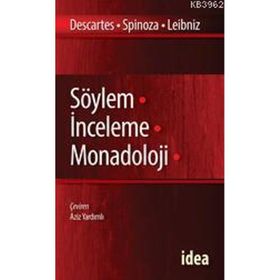 SÖYLEM - İNCELEME - MONADOLOJI DESCARTES - SPINOZA - LEIBNIZ - RENE DESCARTES