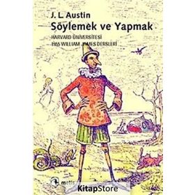 SÖYLEMEK VE YAPMAK HARVARD ÜNIVERSITESI 1955 WILLIAM JAMES DERSLERI - JOHN LANGSHAW AUSTIN