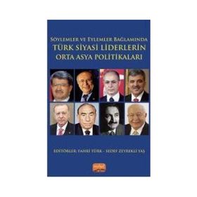 Söylemler ve Eylemler Bağlamında Türk Siyasi Liderlerin Orta Asya Politikaları Nobel Bilimsel Eserler