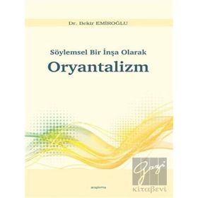 Söylemsel Bir İnşa Olarak Oryantalizm - Bekir Emiroğlu