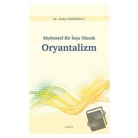 Söylemsel Bir İnşa Olarak Oryantalizm - Bekir Emiroğlu