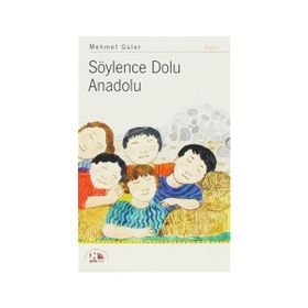 SÖYLENCE DOLU ANADOLU - MEHMET GÜLER