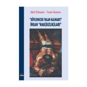 Söylenecek Yalan Kalmadı! İnsan HakSızlıkları - Sibel Özbudun Temel Demirer