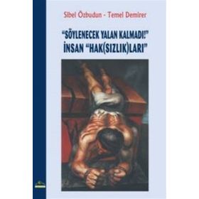 Söylenecek Yalan Kalmadı! İnsan HakSızlıkları - Sibel Özbudun Temel Demirer