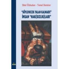 Söylenecek Yalan Kalmadı! İnsan HakSızlıkları - Sibel Özbudun Temel Demirer