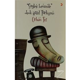 SÖYLEŞ BENIMLE DEDI GÜZEL TÜRKÇEM - ORHAN TEZ