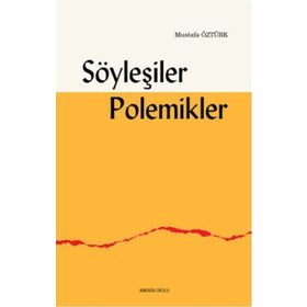 Söyleşiler Polemikler - Mustafa Öztürk