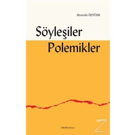 Söyleşiler Polemikler - Mustafa Öztürk