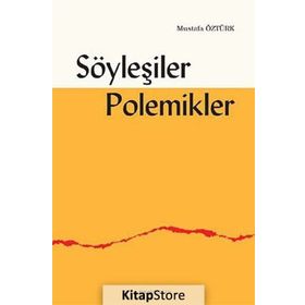 Söyleşiler Polemikler - Mustafa Öztürk